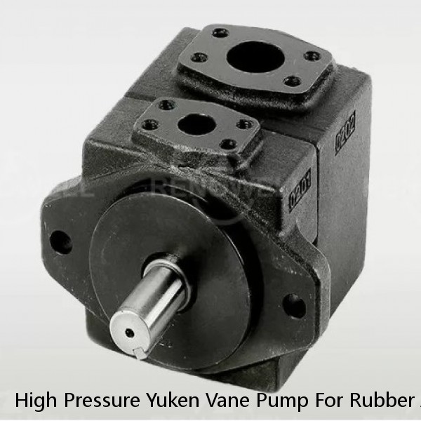 High Pressure Yuken Vane Pump For Rubber And Plastics Machinery